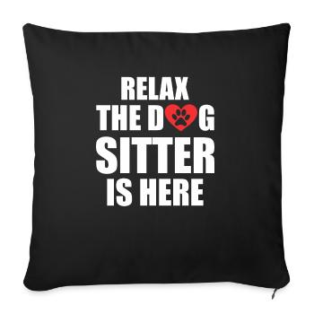 Relax The Dog Sitter Is Here Funny Dog Sitter - Sofa pillowcase 17,3'' x 17,3'' (45 x 45 cm) - black - Front