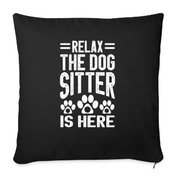 Relax The Dog Sitter Is Here Funny Dog Sitter - Sofa pillowcase 17,3'' x 17,3'' (45 x 45 cm) - black - Front
