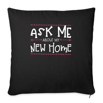 Ask me about my new home - Sofa pillowcase 17,3'' x 17,3'' (45 x 45 cm) - black - Front