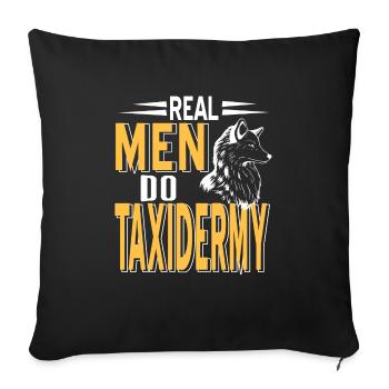 Real Men Do Taxidermy Cool Designs T-Shirt Present - Sofakissenbezug 45 x 45 cm - Schwarz - Vorne