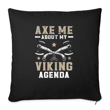 Axe Me About My Viking Agenda Svalhalla Norsemen - Sofa pillowcase 17,3'' x 17,3'' (45 x 45 cm) - black - Front