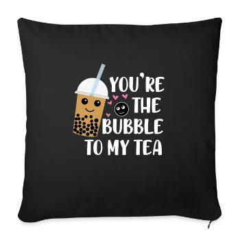 Youre The Bubble To My Tea Partnerlook Liebe - Sofakissenbezug 45 x 45 cm - Schwarz - Vorne