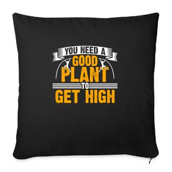 You need a good plant to get high - Sofa pillowcase 17,3'' x 17,3'' (45 x 45 cm) - black - Front