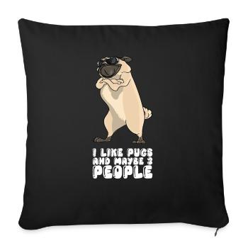I Like Pugs And Maybe 3 People - Sofa pillowcase 17,3'' x 17,3'' (45 x 45 cm) - black - Front
