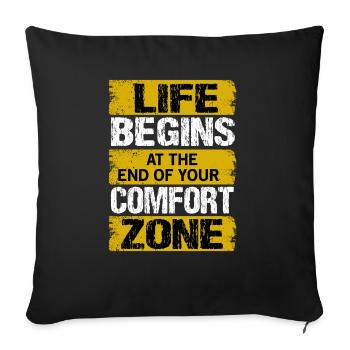 Life begins at the end of your comfort zone - Sofa pillowcase 17,3'' x 17,3'' (45 x 45 cm) - black - Front