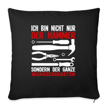 Ich Bin Nicht Nur Der Hammer Der Ganze - Sofakissenbezug 45 x 45 cm - Schwarz - Vorne