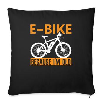 E-Bike Because I'm Old Electric Bicycle Owner - Sofa pillowcase 17,3'' x 17,3'' (45 x 45 cm) - black - Front