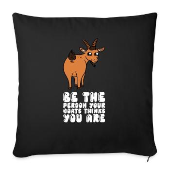 Soyez la personne que vos chèvres pensent que vous êtes - Housse de coussin décorative 45 x 45 cm - noir - Devant