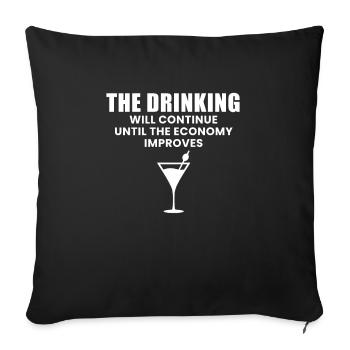 The Drinking Will Continue Until The Economy... - Sofa pillowcase 17,3'' x 17,3'' (45 x 45 cm) - black - Front