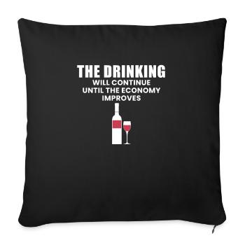 The Drinking Will Continue Until The Economy... - Sofa pillowcase 17,3'' x 17,3'' (45 x 45 cm) - black - Front
