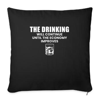 The Drinking Will Continue Until The Economy... - Sofa pillowcase 17,3'' x 17,3'' (45 x 45 cm) - black - Front