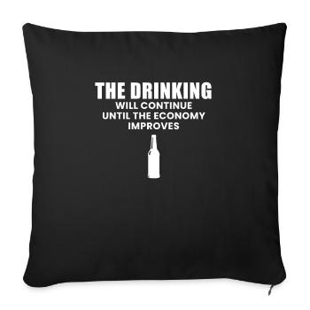 The Drinking Will Continue Until The Economy... - Sofa pillowcase 17,3'' x 17,3'' (45 x 45 cm) - black - Front