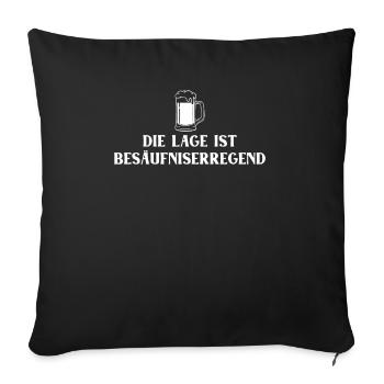 Die Lage ist Besäufniserregend lustiger Spruch un - Sofakissenbezug 45 x 45 cm - Schwarz - Vorne