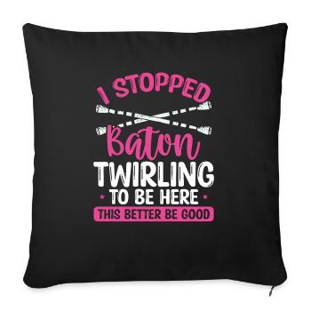 Baton Twirling Mieux vaut être bon Funny Twirl Baton - Housse de coussin décorative 45 x 45 cm - noir - Devant