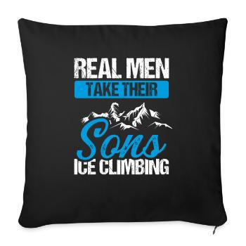 Ice Climber Real Men take their Sons Ice - Sofakissenbezug 45 x 45 cm - Schwarz - Vorne