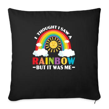 Ich dachte, ich hätte einen Regenbogen gesehen, aber ich war es - Sofakissenbezug 45 x 45 cm - Schwarz - Vorne