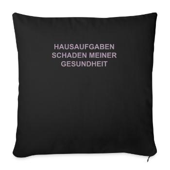 Hausaufgaben schaden meiner gesundheit - Sofakissenbezug 45 x 45 cm - Schwarz - Vorne