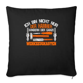 Ich Bin Nicht Nur Der Hammer Der Ganze - Sofakissenbezug 45 x 45 cm - Schwarz - Vorne