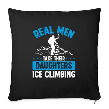 Ice Climber Real Men take their Daughter Ice - Sofakissenbezug 45 x 45 cm - Schwarz - Vorne