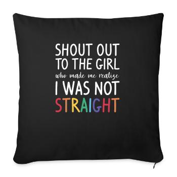Shout Out To The Girl Who Made Me Realize I Was - Sofa pillowcase 17,3'' x 17,3'' (45 x 45 cm) - black - Front