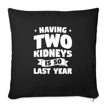 Having Two Kidneys Is So Last Year Transplant - Sofa pillowcase 17,3'' x 17,3'' (45 x 45 cm) - black - Front