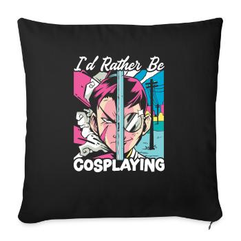 I'd Rather Be Cosplaying Cosplayer Costume Cosplay - Sofa pillowcase 17,3'' x 17,3'' (45 x 45 cm) - black - Front