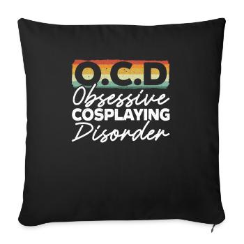 Obsessive Cosplaying Störung Cosplayer Cosplay - Sofakissenbezug 45 x 45 cm - Schwarz - Vorne
