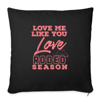 Love Me Like You Love Rodeo Season Cool T-Shirt - Sofa pillowcase 17,3'' x 17,3'' (45 x 45 cm) - black - Front