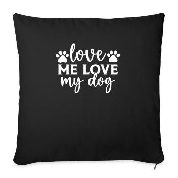 Love me Love my dog - Sofa pillowcase 17,3'' x 17,3'' (45 x 45 cm) - black - Front