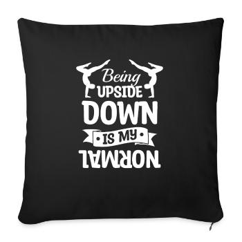 Being Upside Down Is My Normal Gymnastic Gymnast - Sofakissenbezug 45 x 45 cm - Schwarz - Vorne