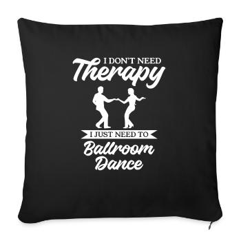 Je n’ai pas besoin de thérapie, j’ai juste besoin de danser dans la salle de bal - Housse de coussin décorative 45 x 45 cm - noir - Devant