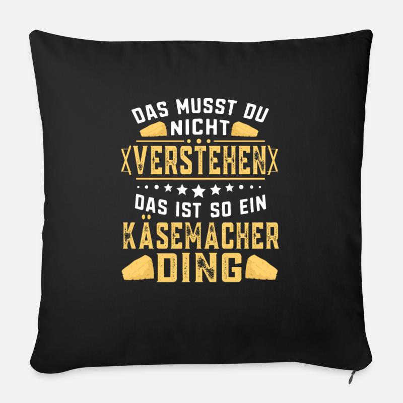 Käse Käse Käsemacher Ding Käser Geschenk - Sofakissenbezug 45 x 45 cm - Schwarz