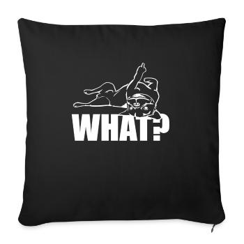 Dog Bulldog Statement Saying - WHAT? - Dog - Sofa pillowcase 17,3'' x 17,3'' (45 x 45 cm) - black - Front