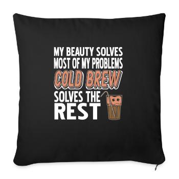 Cold Brew Solves The Rest Of The Problem Funny - Sofakissenbezug 45 x 45 cm - Schwarz - Vorne