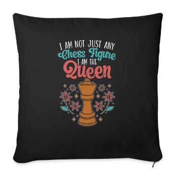 I Am Not Just Any Chess Figure I Am The Queen - Sofa pillowcase 17,3'' x 17,3'' (45 x 45 cm) - black - Front