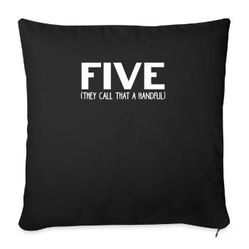 Five They Call That A Handful 5. Geburtstag 5 Jahr - Sofakissenbezug 45 x 45 cm - Schwarz - Vorne