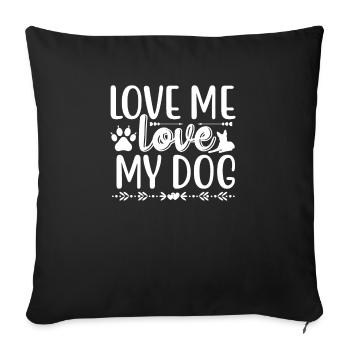 Love me Love my dog - Sofa pillowcase 17,3'' x 17,3'' (45 x 45 cm) - black - Front