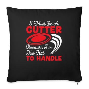 I Must Be A Cutter Because I'm Too Hot To Handle - Sofa pillowcase 17,3'' x 17,3'' (45 x 45 cm) - black - Front