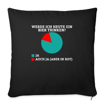 Werde ich heute ein Bier trinken? Ja oder ja (nur - Sofakissenbezug 45 x 45 cm - Schwarz - Vorne