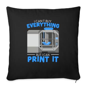 I Can't Buy Everything But I Can Print It - Sofa pillowcase 17,3'' x 17,3'' (45 x 45 cm) - black - Front