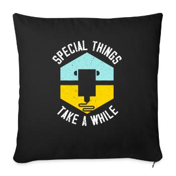 Special Things Take A While 3D Printing 3D Printer - Sofa pillowcase 17,3'' x 17,3'' (45 x 45 cm) - black - Front