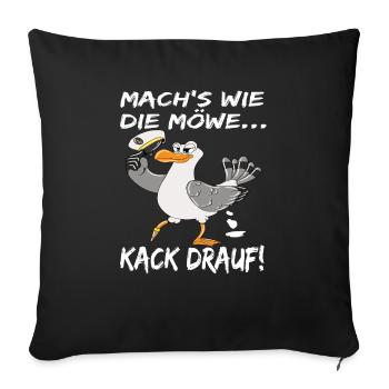 Möwe Ostsee Mach's Wie Die Möwe Kack Drauf! - Sofakissenbezug 45 x 45 cm - Schwarz - Vorne