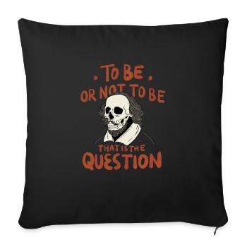 Hamlet Quote "To be or not to be" design - Sofa pillowcase 17,3'' x 17,3'' (45 x 45 cm) - black - Front