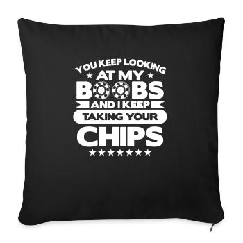 You Keep Looking At My Boobs And I Keep Taking You - Sofakissenbezug 45 x 45 cm - Schwarz - Vorne