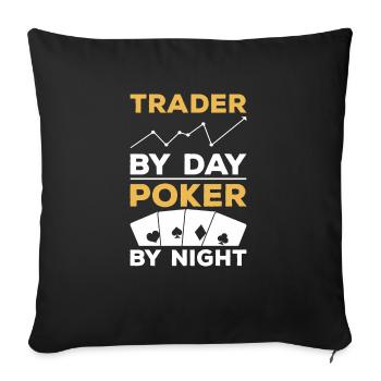 Trader By Day Poker By Night Casino Cards - Sofa pillowcase 17,3'' x 17,3'' (45 x 45 cm) - black - Front