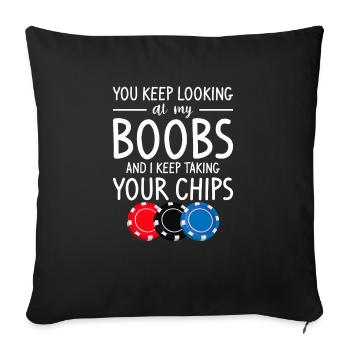 You Keep Looking At My Boobs And I Keep Taking You - Sofakissenbezug 45 x 45 cm - Schwarz - Vorne