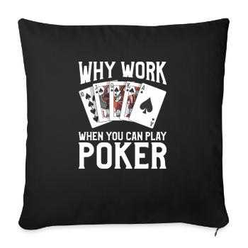 Why Work When You Can Play Poker Casino Cards - Sofa pillowcase 17,3'' x 17,3'' (45 x 45 cm) - black - Front