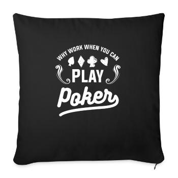 Why Work When You Can Play Poker Casino Cards - Sofa pillowcase 17,3'' x 17,3'' (45 x 45 cm) - black - Front