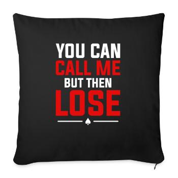 You Can Call Me But Then Lose Poker Casino Cards - Sofa pillowcase 17,3'' x 17,3'' (45 x 45 cm) - black - Front