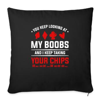 You Keep Looking At My Boobs And I Keep Taking You - Sofakissenbezug 45 x 45 cm - Schwarz - Vorne